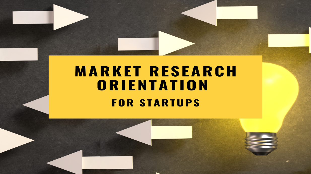 Market Research Orientation for Startups